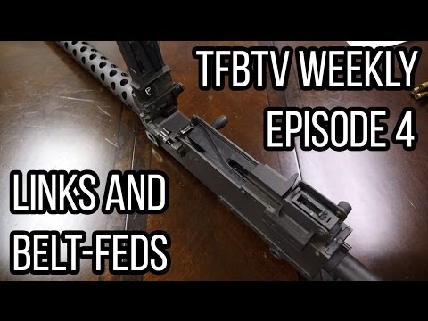 How Belt Fed Machine Guns (and Links) Work (TFBTV Weekly 4)