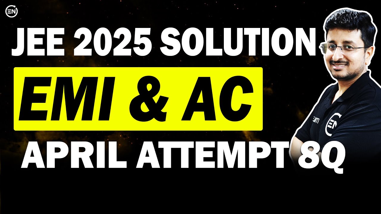 JEE Main 2025 PYQs - EMI & AC | April Attempt Solution | Eduniti | Mohit Sir