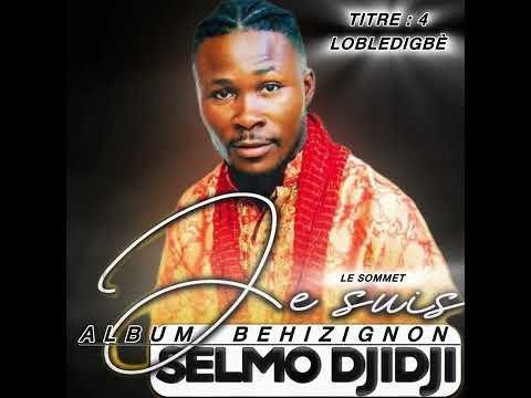 SELMO DJIDJI TITRE : 4 _ ( LOBLEDIGBÈ ) ALBUM BEHIZIGNON