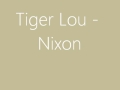 Tiger Lou - Nixon [Lyrics] 