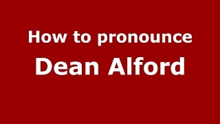 How to pronounce Dean Alford