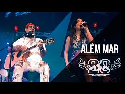 Além Mar | Asa de Águia e Ivete Sangalo | DVD Asa 20 Anos