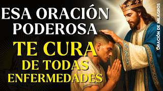 ORACIÓN MILAGROSA A JESUS PARA SANACIÓN DE TODA ENFERMEDAD | SANACIÓN COMPLETA Y AL INSTANTE