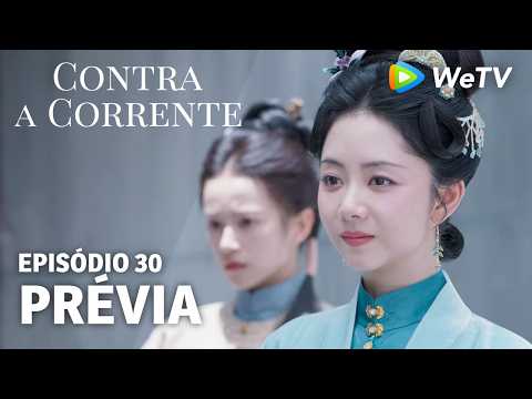 【Contra a Corrente】EP30｜Prévia｜Liu Xueyi e Tan Songyun｜WeTV