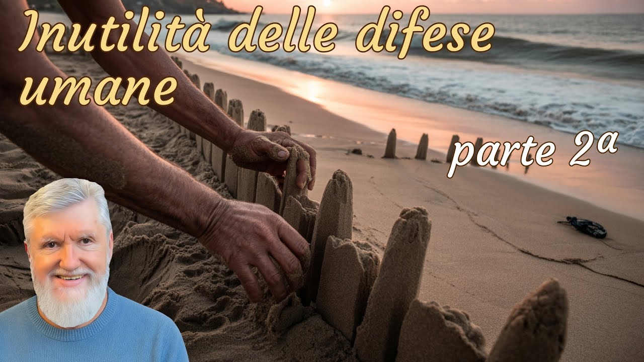 Inutilità delle difese umane - parte 2ª