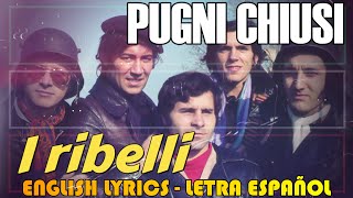 PUGNI CHIUSI - I Ribelli 1967 (Letra Español, English Lyrics, Testo italiano)