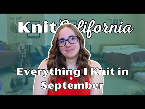 Everything I Knit in September 2025 - Knit California Podcast