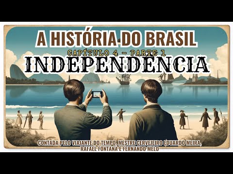 INDEPENDÊNCIA - PARTE 1 - HISTÓRIA DO BRASIL COM O VIAJANTE DO TEMPO - CONVIDADOS ESPECIAIS