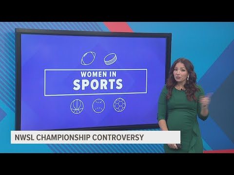 Women in Sports: Breaking down the NWSL Championship Controversy