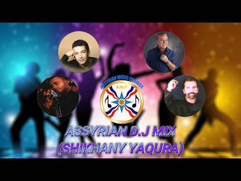 ASSYRIAN D.J MIX - (SHIKHANY YAQURA) NON STOP