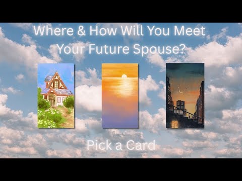 Where & How Will You Meet Your Future Spouse? 📍🗺️🤔💍💕 Pick-a-Card Reading #futurespousepickacard