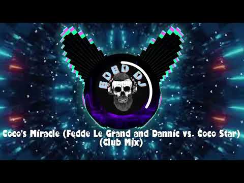 Coco's Miracle (Fedde Le Grand and Dannic vs. Coco Star) (Club Mix)