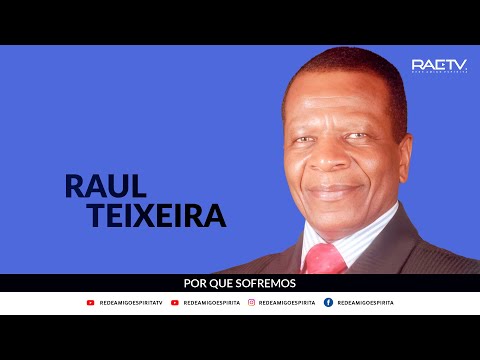 Por que sofremos? - Palestra de Raul Teixeira