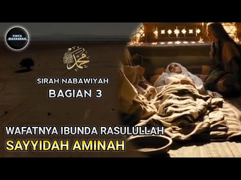 Kisah Nabi Muhammad SAW | Kewafatan Aminah | Sirah Nabawiyah eps.03