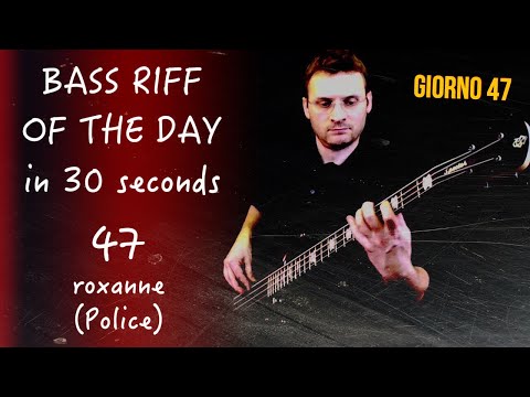 Cover Basso Roxanne (Police) Bass Riff of the Day in 30 seconds, giorno 47