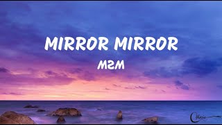MIRROR MIRROR (LYRICS) - M2M