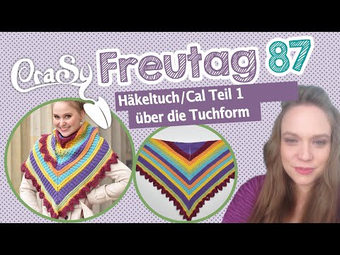 Der CraSy  Freutag 87 - CraSy Secrets Häkeltücher Crochetalong Teil 1 - über Tuchformen
