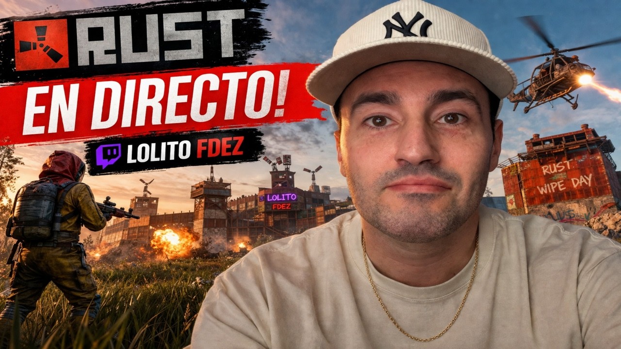 RUST EN DIRECTO - LOLiTO FDEZ
