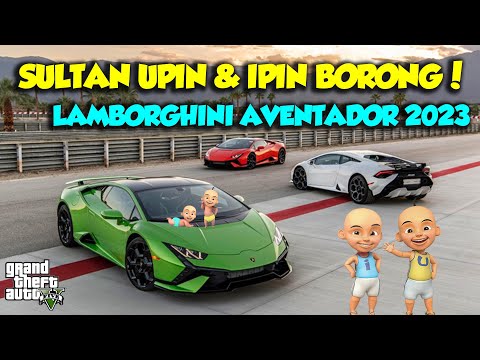 SULTAN UPIN IPIN BORONG LAMBORGHINI AVENTADOR 2023 MANTAP BANGET - GTA V MOD UPIN & IPIN SPESIAL