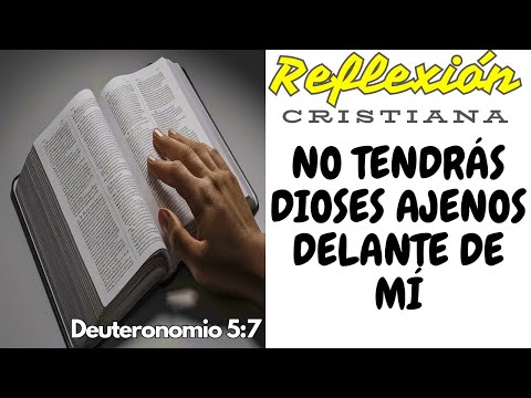 NO TENDRÁS DIOSES AJENOS DELANTE DE MÍ… ver Deuteronomio 5:7