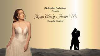 Kung Ako&#39;y Iiwan Mo - Angeline Quinto (Acapella Version)