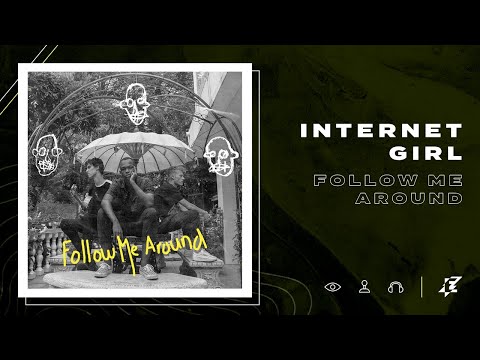 Internet Girl - Follow me Around