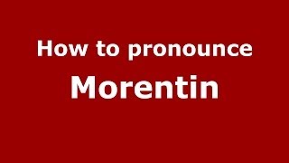 How to pronounce Morentin