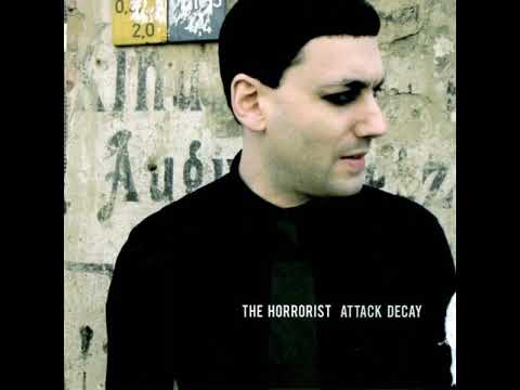 The Horrorist – Attack Decay (2007) full album