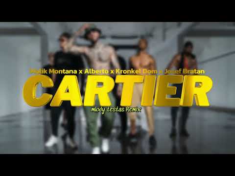 Malik Montana x Alberto x Kronkel Dom x Josef Bratan - Cartier (Mlody Testas Remix)