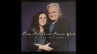 Ricky Skaggs &amp; Sharon White  Hearts Like Ours