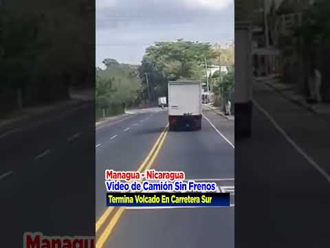 Managua  - Camión Sin Frenos Desata Caos Y Termina Volcado En Carretera Sur..#nicaragua