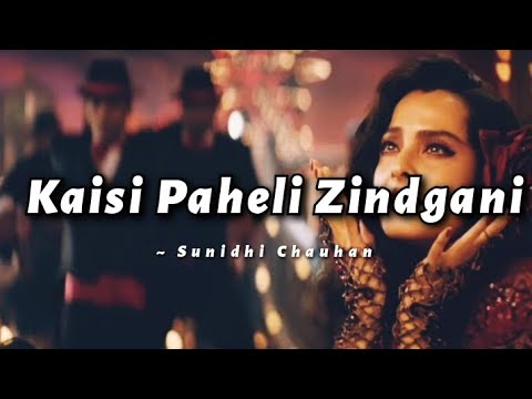 Kaisi Paheli Hai Ye - Sunidhi Chauhan