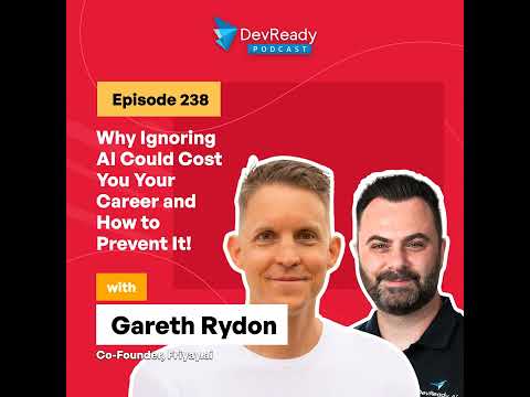 Why Ignoring AI Could Cost You Your Career and How to Prevent It! | Ep 238 | DevReady Podcast