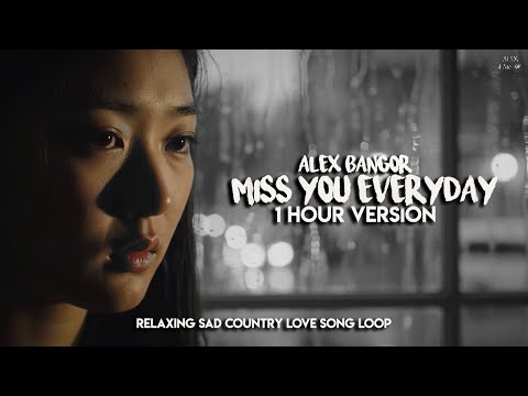 Miss You Everyday - 1 Hour Version | Alex Bangor | Relaxing Sad Country Love Song Loop
