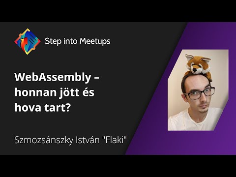 Step into WebAssembly - Szmozsánszky István "Flaki", Bagossy Attila