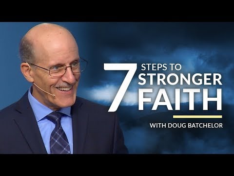 "Seven Steps to Stronger Faith" with Doug Batchelor (Amazing Facts)