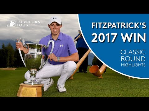 Matt Fitzpatrick's 2017 Omega European Masters Win | Classic Round Highlights
