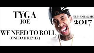 Tyga feat. Joe - We need to Roll (ONEDAH Remix) | NEW RNB MUSIC 2017