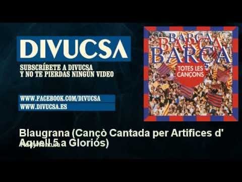 Rudy Ventura - Blaugrana - Cançò Cantada per Artifices d' Aquell 5 a 0 Gloriós