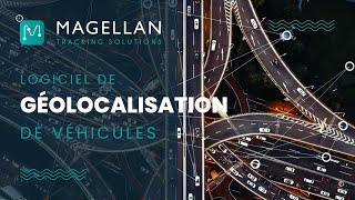 Découvrez Magellan Tracking Solutions - Logiciel de géolocalisation de
