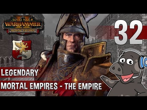 Lets Play - The Empire Legendary Mortal Empires Campaign - Total War: Warhammer 2 - Episode 32