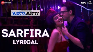 Sarfira - Lyrical | Katti Batti | Imran Khan &amp; Kangana Ranaut | Shankar Ehsaan Loy