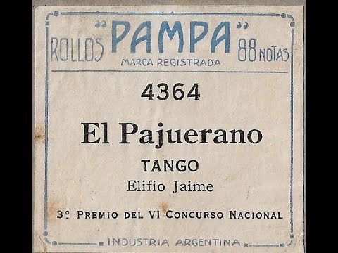 El pajuerano: Tango de Elifio Jaime en Pianola desde Viedma, (R. N.) Argentina, por Horacio Asborno