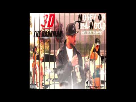 3D THE BANKMAN FT. RICHCITY HYFE (ALL I THINK IS MONEY)