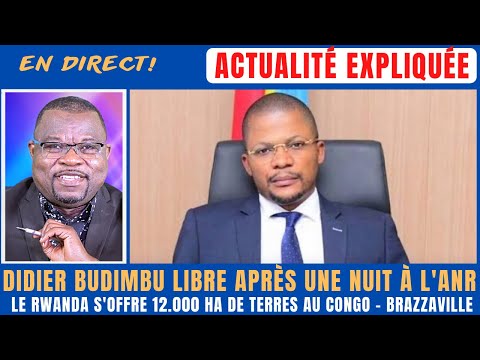 ACTU EXPLIQUÉE 14.04 - BUDIMBU LIBRE APRES UNE NUIT A L'ANR + KAGAME S'OFFRE DES TERRES AU CONGO-BR.