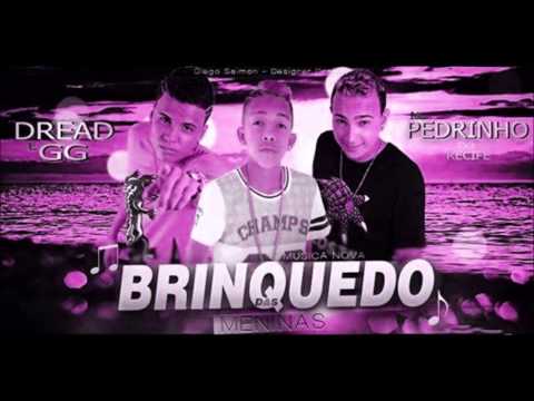 DREAD E GG PART. MC PEDRINHO DO RECIFE - BRINQUEDO DAS MENINAS