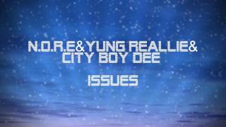 N.O.R.E & YUNG REALLIE & CITY BOY DEE : ISSUES New Audio 2017