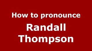 How to pronounce Randall Thompson