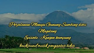 Download lagu The journey to the Sumbing Mountain II Backsound Sleep Music (No copyright) mp3