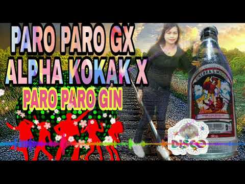 PARO PARO GX ALPHA KOKAK X PARO PARO GIN BUDOTS REMIX💃💣MALUPIT NA PINOY OPM TAGALOG #nonstopmusic